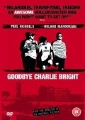 Goodbye Charlie Bright is the best movie in Richard Driscoll filmography.
