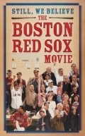 Still We Believe: The Boston Red Sox Movie is the best movie in Paul Constine filmography.