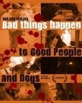 Film Bad Things Happen to Good People & Dogs.