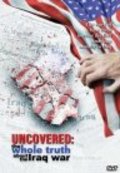 Uncovered: The Whole Truth About the Iraq War is the best movie in Bill Christison filmography.