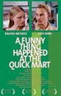 A Funny Thing Happened at the Quick Mart - movie with Rachel Nichols.