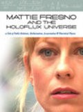 Mattie Fresno and the Holoflux Universe - movie with Daniel Cosgrove.