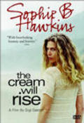 The Cream Will Rise is the best movie in Sophie B. Hawkins filmography.