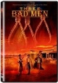 Three Bad Men is the best movie in Chris Gann filmography.