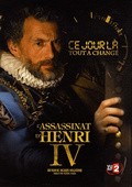 L'assassinat d'Henri IV: 14 mai 1610