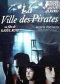 La ville des pirates film from Raoul Ruiz filmography.