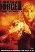 Excessive Force II: Force on Force	 film from Jonathan Winfrey filmography.