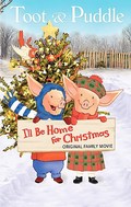 Toot & Puddle: I'll Be Home for Christmas