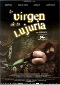 La virgen de la lujuria film from Arturo Ripshteyn filmography.