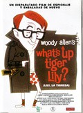 What's Up, Tiger Lily? - movie with Woody Allen.