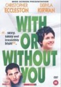 With or Without You film from Michael Winterbottom filmography.