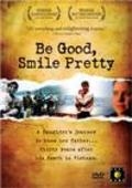 Film Be Good, Smile Pretty.