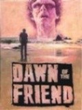 Film Dawn of the Friend.