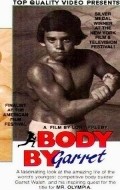 Body by Garret - movie with Arnold Schwarzenegger.