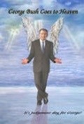 George Bush Goes to Heaven - movie with Sam Scarber.