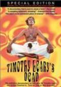 Film Timothy Leary's Dead.