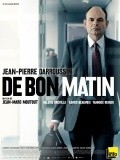 De bon matin - movie with Jean-Pierre Darroussin.