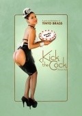 Kick the Cock film from Tinto Brass filmography.