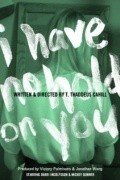 I Have No Hold on You film from Tim Tadeus Kehill filmography.