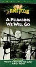 A Plumbing We Will Go film from Del Lord filmography.