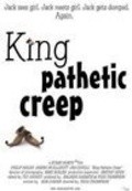 King Pathetic Creep film from Todd Thompson filmography.