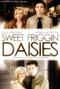 Sweet Friggin' Daisies - movie with Zooey Deschanel.